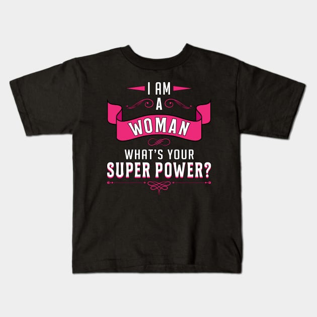 I Am A Woman What`s Your Superpower Womens Day Kids T-Shirt by T-Shirt.CONCEPTS